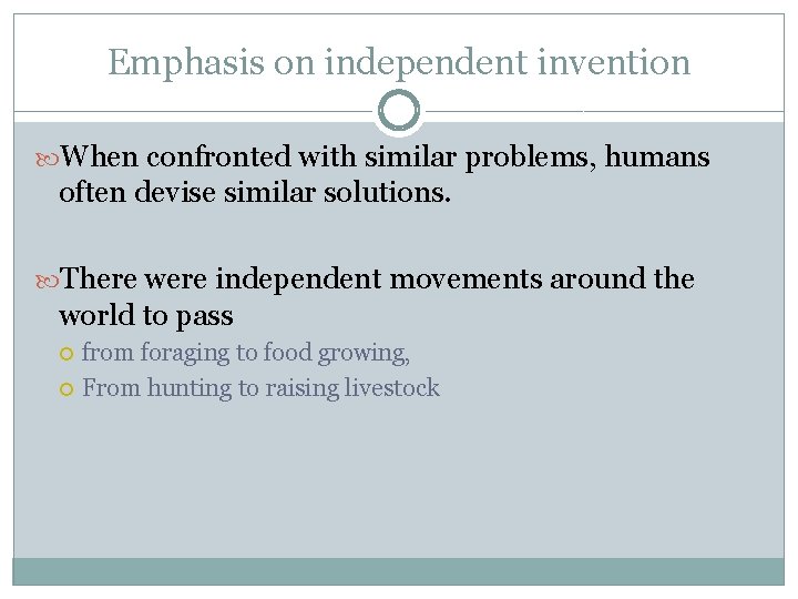 Emphasis on independent invention When confronted with similar problems, humans often devise similar solutions.