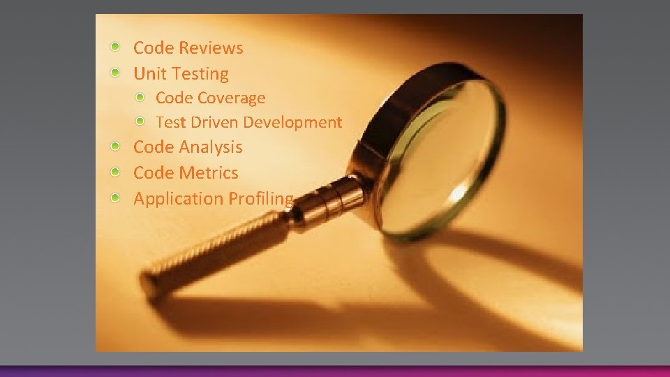 Code Reviews Unit Testing Code Coverage Test Driven Development Code Analysis Code Metrics Application