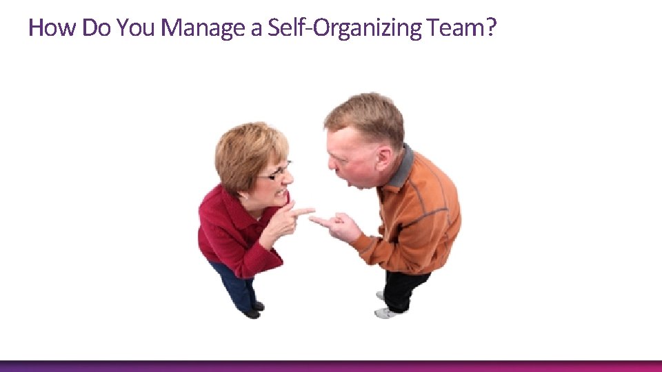 How Do You Manage a Self-Organizing Team? 