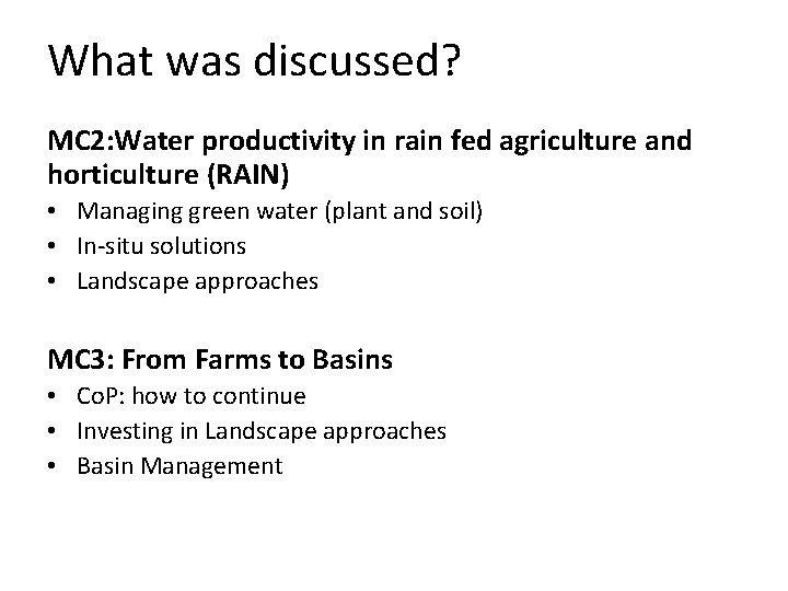 What was discussed? MC 2: Water productivity in rain fed agriculture and horticulture (RAIN)