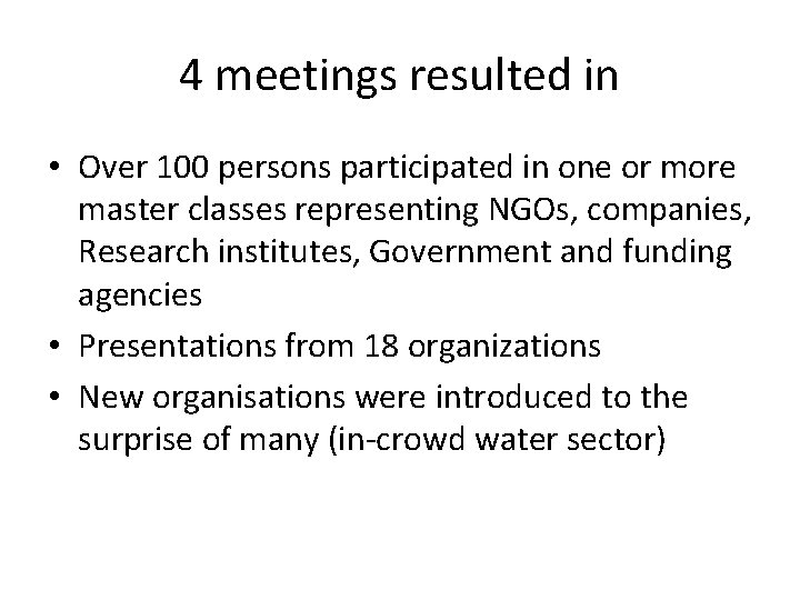 4 meetings resulted in • Over 100 persons participated in one or more master