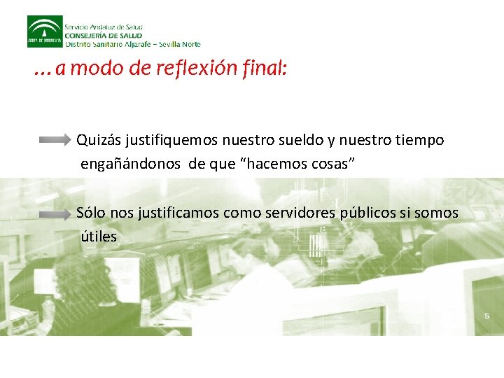 …a modo de reflexión final: Quizás justifiquemos nuestro sueldo y nuestro tiempo engañándonos de