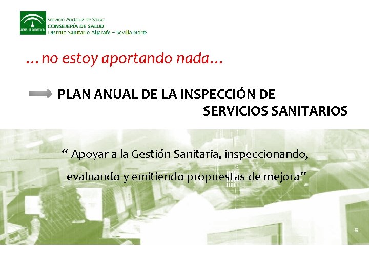 …no estoy aportando nada… PLAN ANUAL DE LA INSPECCIÓN DE SERVICIOS SANITARIOS “ Apoyar