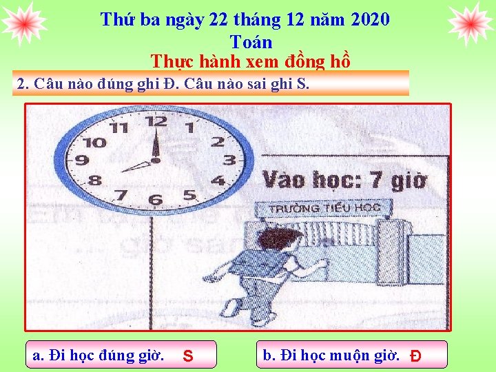 Thứ ba ngày 22 tháng 12 năm 2020 Toán Thực hành xem đồng hồ