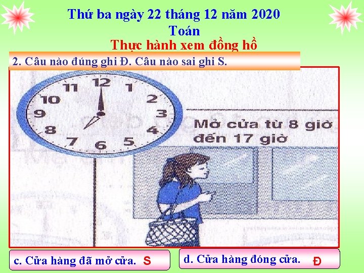 Thứ ba ngày 22 tháng 12 năm 2020 Toán Thực hành xem đồng hồ