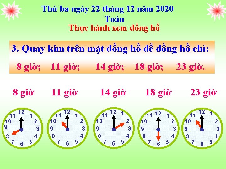 Thứ ba ngày 22 tháng 12 năm 2020 Toán Thực hành xem đồng hồ