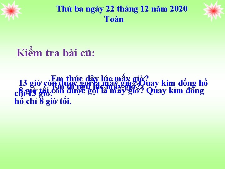 Thứ ba ngày 22 tháng 12 năm 2020 Toán Kiểm tra bài cũ: Em