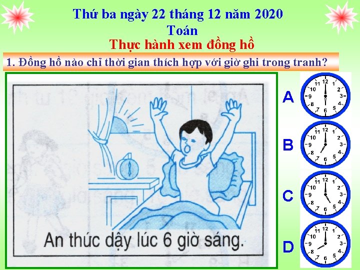 Thứ ba ngày 22 tháng 12 năm 2020 Toán Thực hành xem đồng hồ