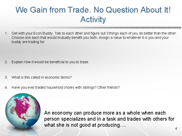 We Gain from Trade. No Question About It! Activity 1. Get with your Econ