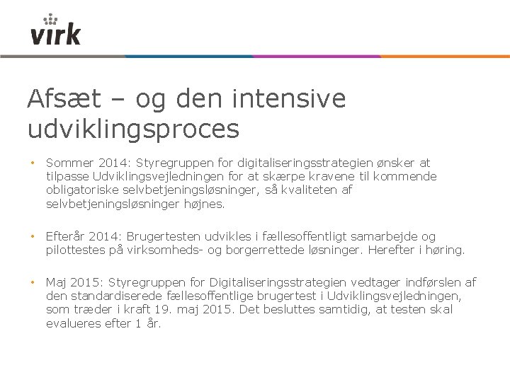 Afsæt – og den intensive udviklingsproces • Sommer 2014: Styregruppen for digitaliseringsstrategien ønsker at