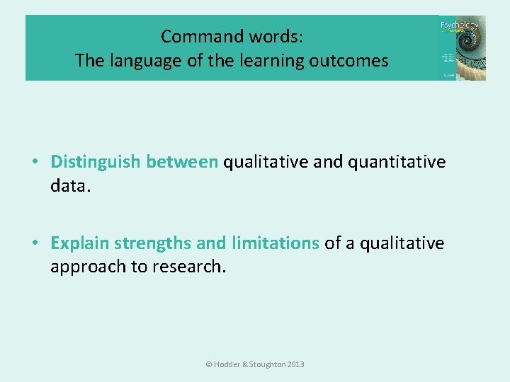 Command words: The language of the learning outcomes • Distinguish between qualitative and quantitative