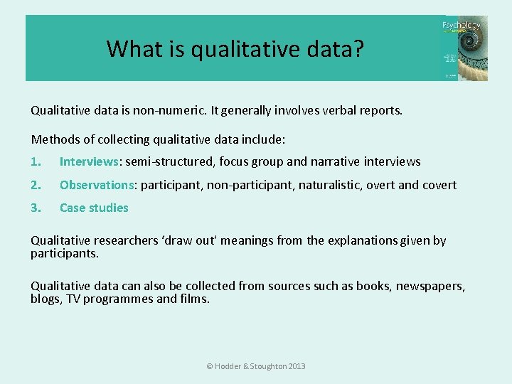 What is qualitative data? Qualitative data is non-numeric. It generally involves verbal reports. Methods