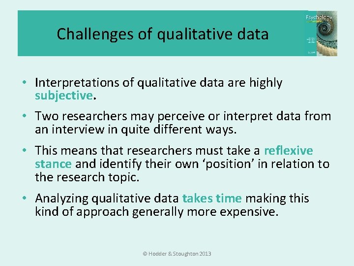 Challenges of qualitative data • Interpretations of qualitative data are highly subjective. • Two