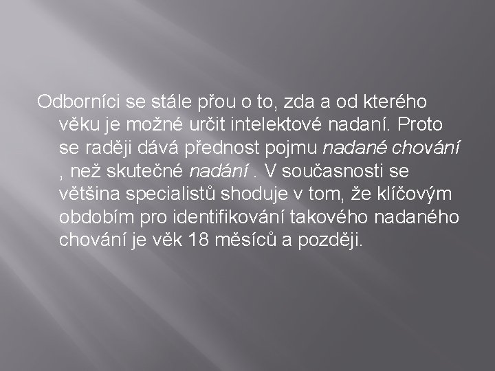 Odborníci se stále přou o to, zda a od kterého věku je možné určit