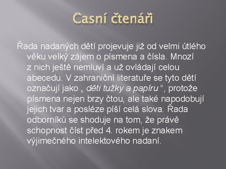 Časní čtenáři Řada nadaných dětí projevuje již od velmi útlého věku velký zájem o