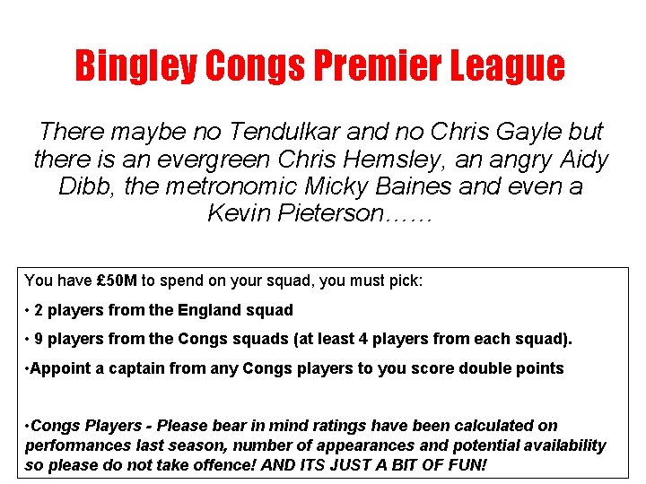 Bingley Congs Premier League There maybe no Tendulkar and no Chris Gayle but there