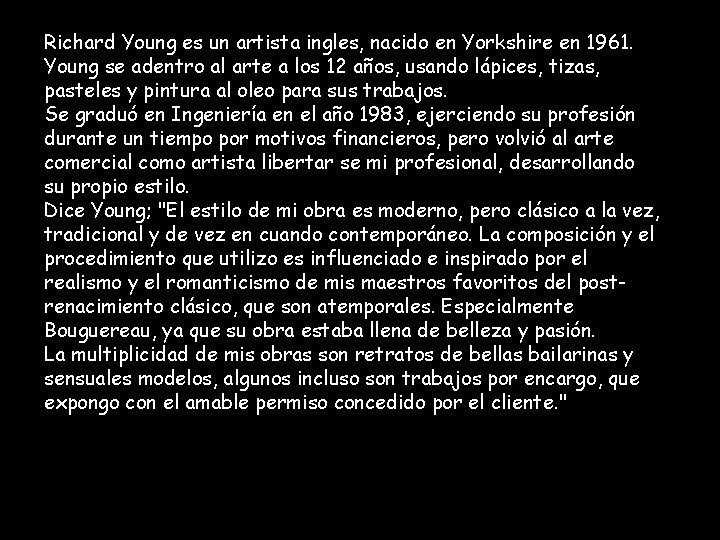 Richard Young es un artista ingles, nacido en Yorkshire en 1961. Young se adentro