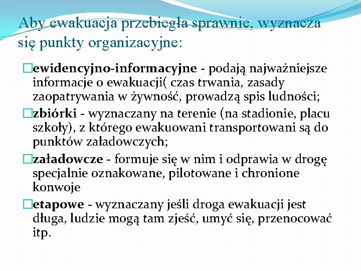 Aby ewakuacja przebiegła sprawnie, wyznacza się punkty organizacyjne: �ewidencyjno-informacyjne - podają najważniejsze informacje o Aby ewakuacja przebiegła sprawnie, wyznacza się punkty organizacyjne: �ewidencyjno-informacyjne - podają najważniejsze informacje o