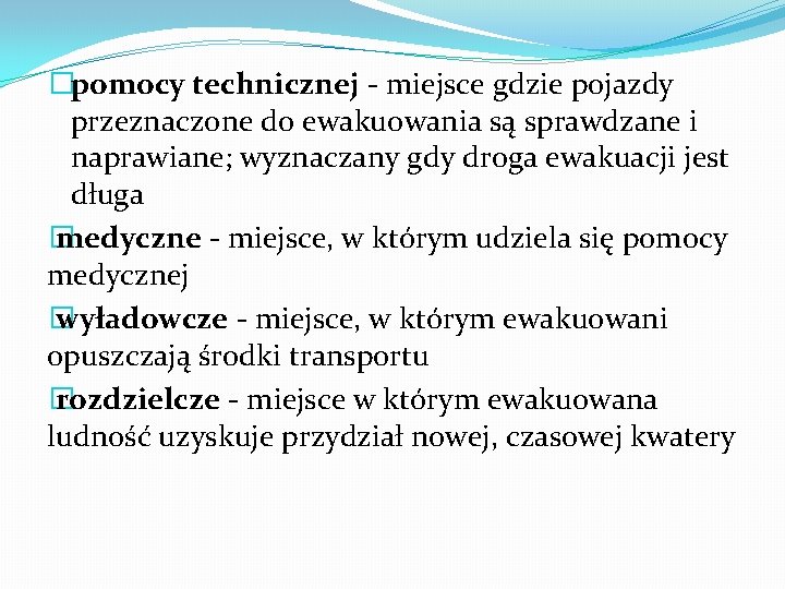 �pomocy technicznej - miejsce gdzie pojazdy przeznaczone do ewakuowania są sprawdzane i naprawiane; wyznaczany �pomocy technicznej - miejsce gdzie pojazdy przeznaczone do ewakuowania są sprawdzane i naprawiane; wyznaczany