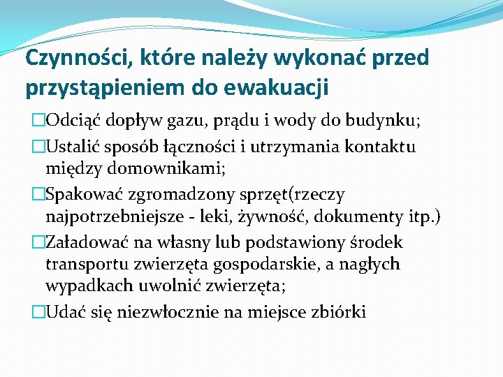 Czynności, które należy wykonać przed przystąpieniem do ewakuacji �Odciąć dopływ gazu, prądu i wody