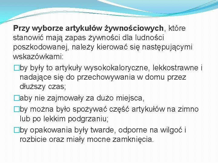 Przy wyborze artykułów żywnościowych, które stanowić mają zapas żywności dla ludności poszkodowanej, należy kierować Przy wyborze artykułów żywnościowych, które stanowić mają zapas żywności dla ludności poszkodowanej, należy kierować