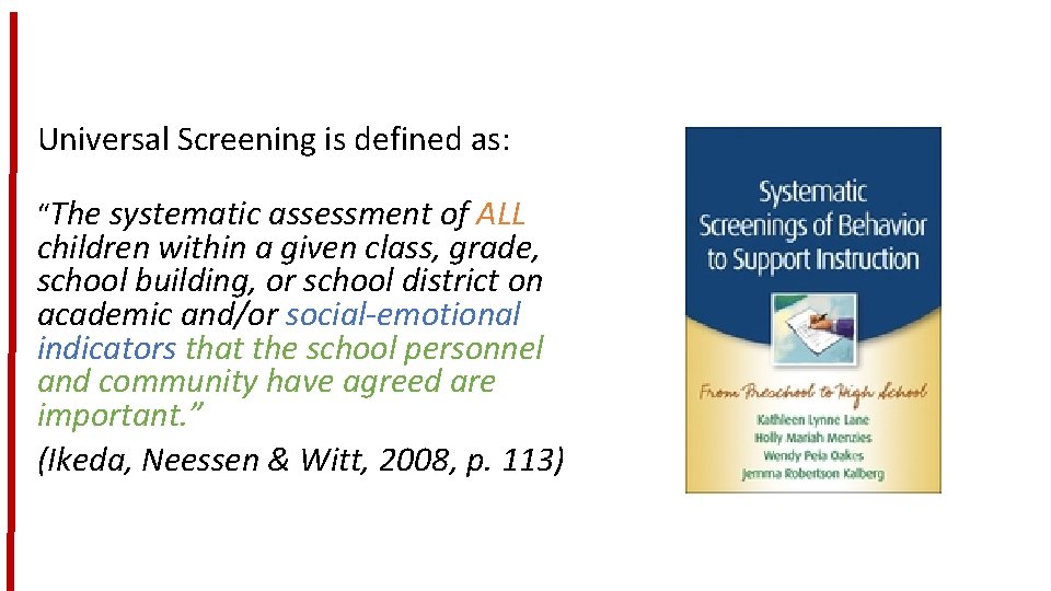 Universal Screening is defined as: “The systematic assessment of ALL children within a given