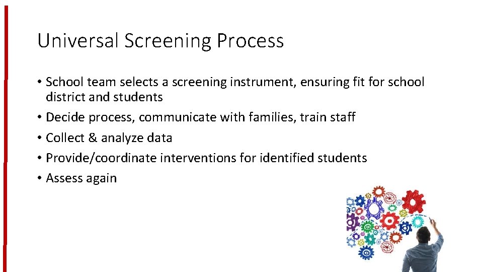 Universal Screening Process • School team selects a screening instrument, ensuring fit for school