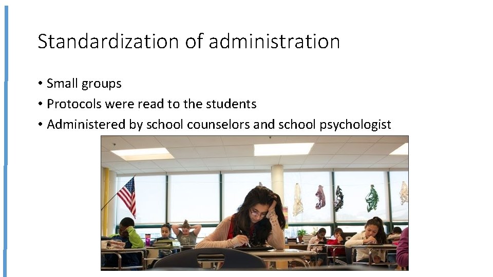 Standardization of administration • Small groups • Protocols were read to the students •