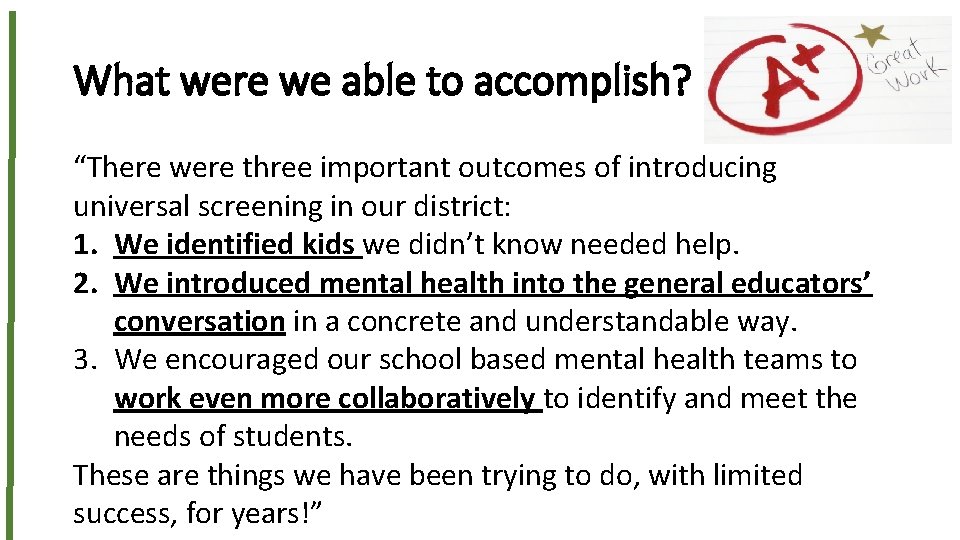 What were we able to accomplish? “There were three important outcomes of introducing universal