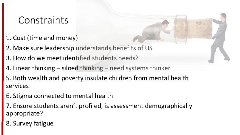 Constraints 1. Cost (time and money) 2. Make sure leadership understands benefits of US