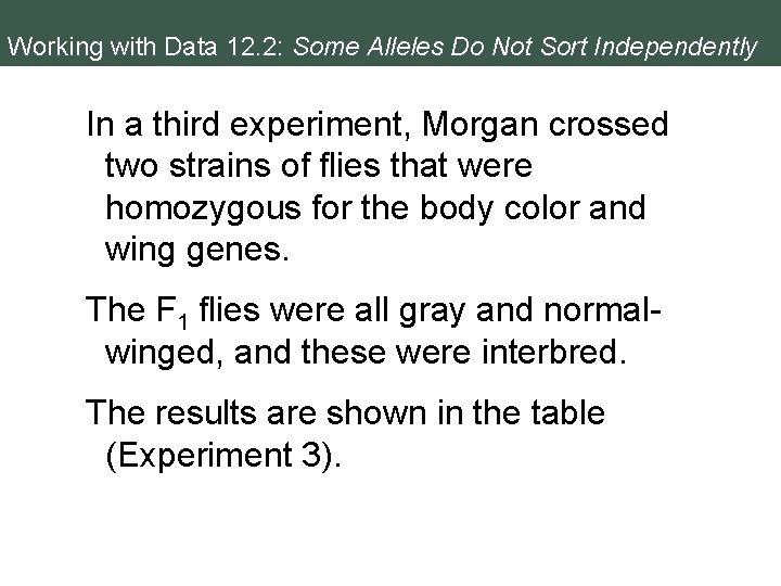 Working with Data 12. 2: Some Alleles Do Not Sort Independently In a third