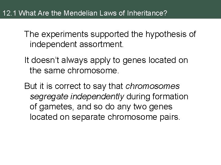 12. 1 What Are the Mendelian Laws of Inheritance? The experiments supported the hypothesis