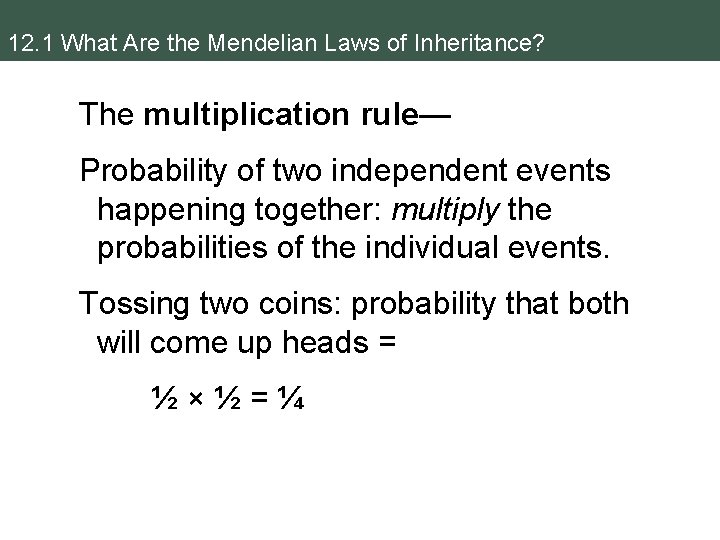 12. 1 What Are the Mendelian Laws of Inheritance? The multiplication rule— Probability of