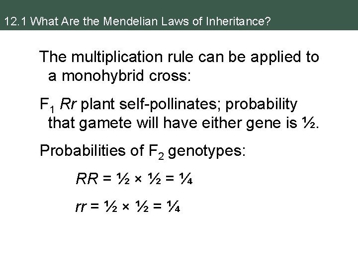 12. 1 What Are the Mendelian Laws of Inheritance? The multiplication rule can be