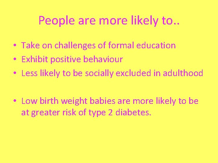 People are more likely to. . • Take on challenges of formal education •