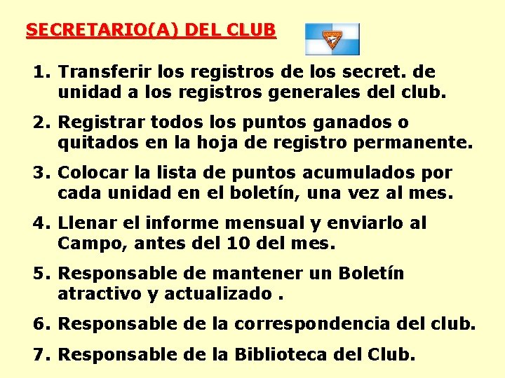 SECRETARIO(A) DEL CLUB 1. Transferir los registros de los secret. de unidad a los