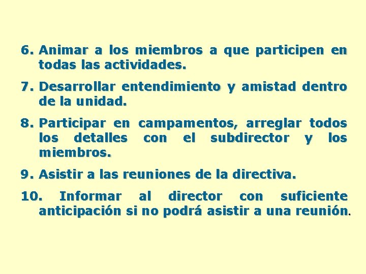 6. Animar a los miembros a que participen en todas las actividades. 7. Desarrollar