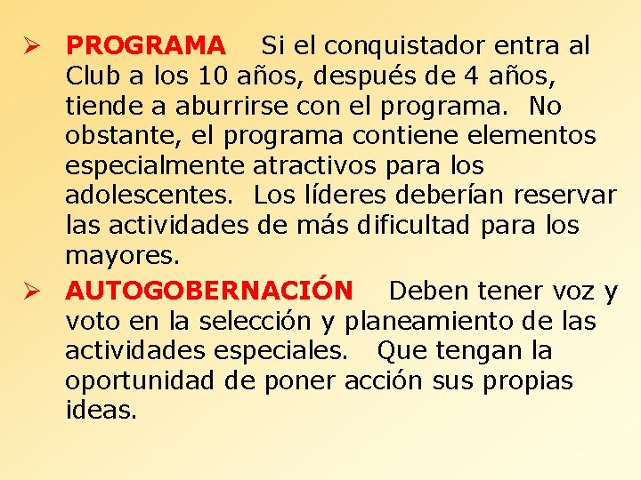 Ø PROGRAMA Si el conquistador entra al Club a los 10 años, después de