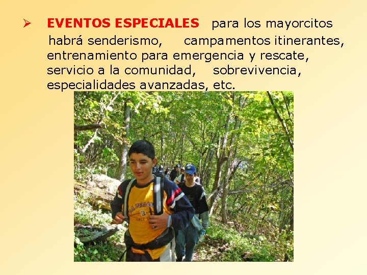 Ø EVENTOS ESPECIALES para los mayorcitos habrá senderismo, campamentos itinerantes, entrenamiento para emergencia y