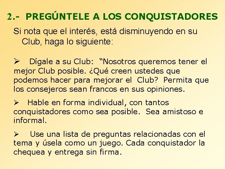 2. - PREGÚNTELE A LOS CONQUISTADORES Si nota que el interés, está disminuyendo en