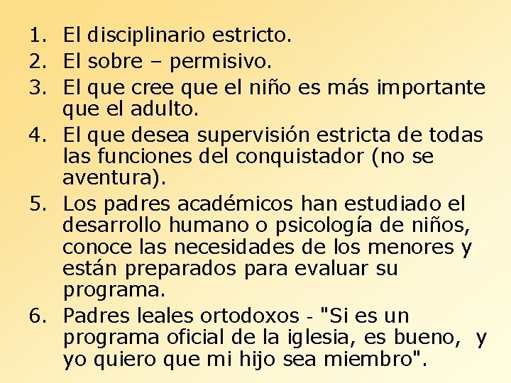 1. El disciplinario estricto. 2. El sobre – permisivo. 3. El que cree que