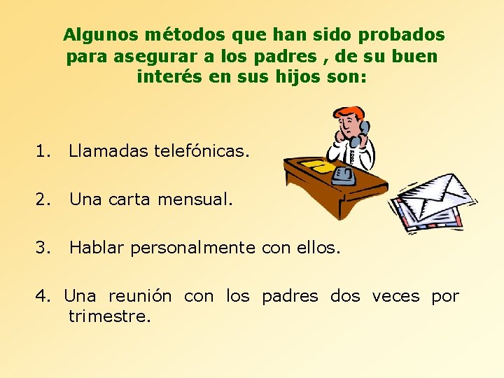 Algunos métodos que han sido probados para asegurar a los padres , de su