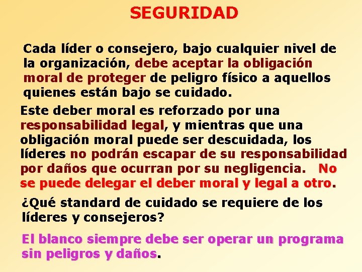 SEGURIDAD Cada líder o consejero, bajo cualquier nivel de la organización, debe aceptar la