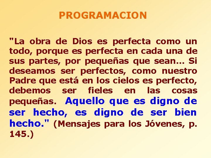 PROGRAMACION "La obra de Dios es perfecta como un todo, porque es perfecta en