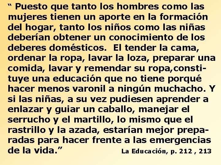 “ Puesto que tanto los hombres como las mujeres tienen un aporte en la