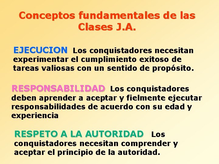 Conceptos fundamentales de las Clases J. A. EJECUCION Los conquistadores necesitan experimentar el cumplimiento