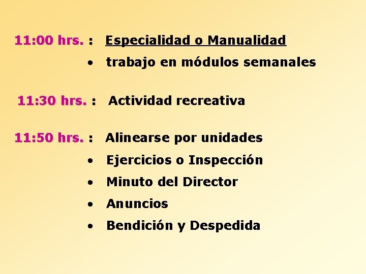 11: 00 hrs. : Especialidad o Manualidad • trabajo en módulos semanales 11: 30