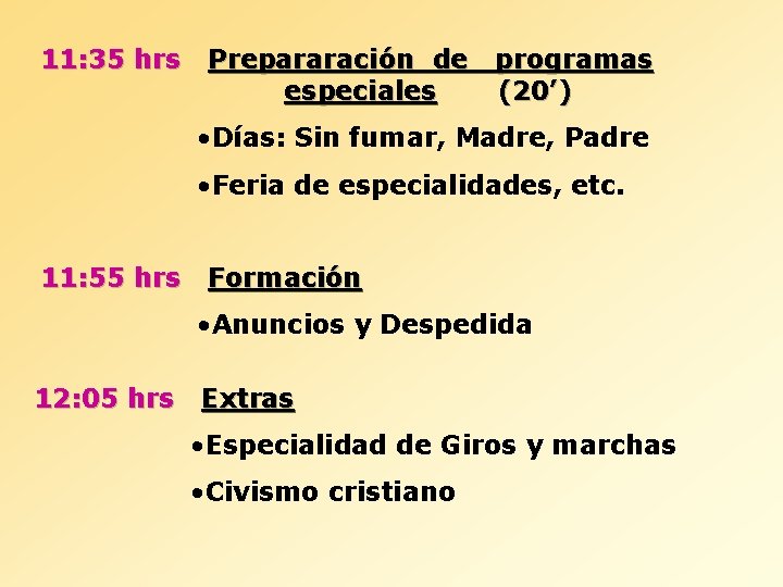 11: 35 hrs Prepararación de programas especiales (20’) • Días: Sin fumar, Madre, Padre