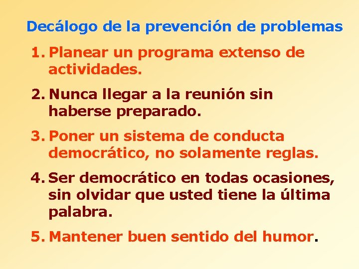 Decálogo de la prevención de problemas 1. Planear un programa extenso de actividades. 2.