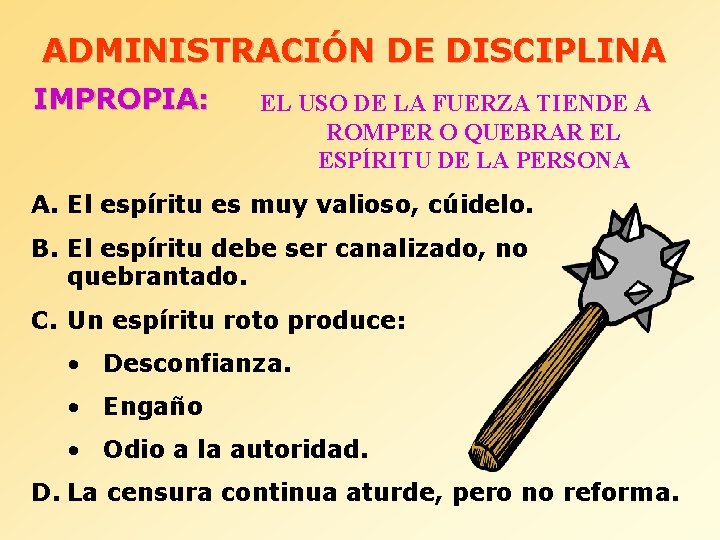 ADMINISTRACIÓN DE DISCIPLINA IMPROPIA: EL USO DE LA FUERZA TIENDE A ROMPER O QUEBRAR